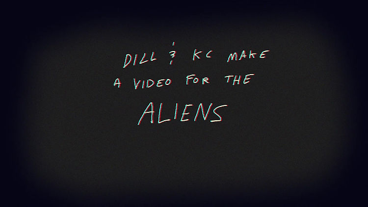 Dill and KC make a video for the aliens (2023)